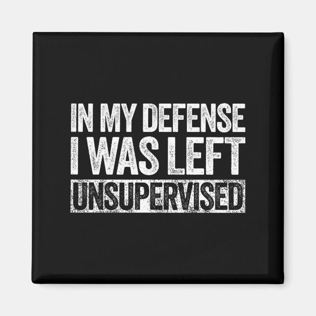 Íman In My Defense I Was Left Unsupervised Shirt Funny  (Frente)