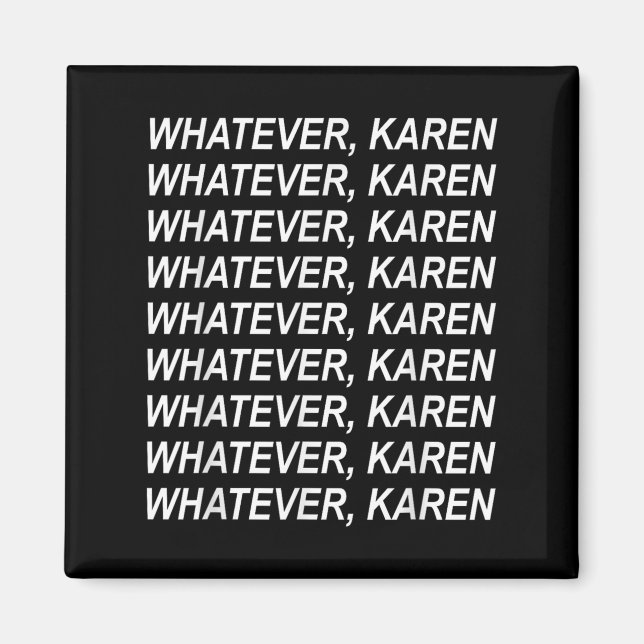 Íman Independentemente Do Que Karen Sarcasm Engraçado K (Frente)