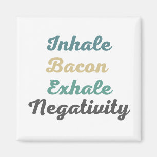 Íman Inhale Bacon Exhale Negativity Magnets