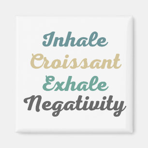 Íman Inhale Croissant Exhale Negativity Magnets