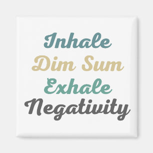Íman Inhale Dim Sum Exhale Negativity Magnets
