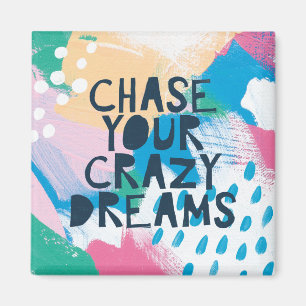 Íman Inspiração Brilhante I   Persiga Seus Sonhos Louco