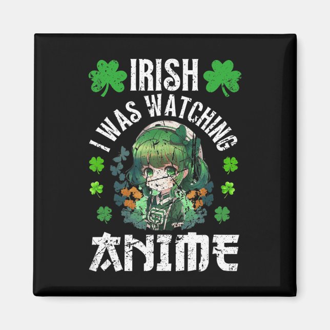 Íman Irlandês Eu Estava Assistindo Anime Dia de São Pat (Frente)
