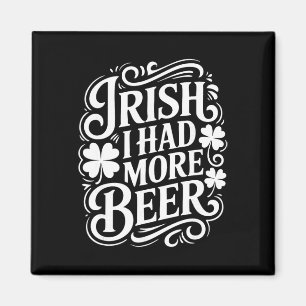 Íman Irlandês Eu Tinha Mais Cerveja Engraçado Dia De Sã