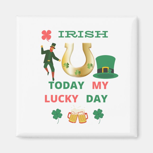 ÍMAN IRLANDÊS HOJE MEU DIA DE SORTE (Frente)