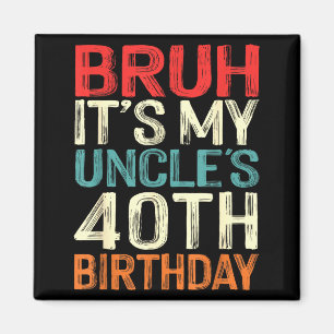 Íman Irmão É O 40º Aniversário Do Meu Tio 40 Anos Retro