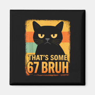 Íman Isso É Algum 67 Cara – Design de Gato Mal-Humorado