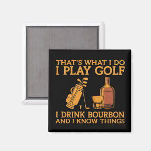 Íman Isso É O Que Eu Faço Eu Jogo Golfe Eu Bebo Bourbon