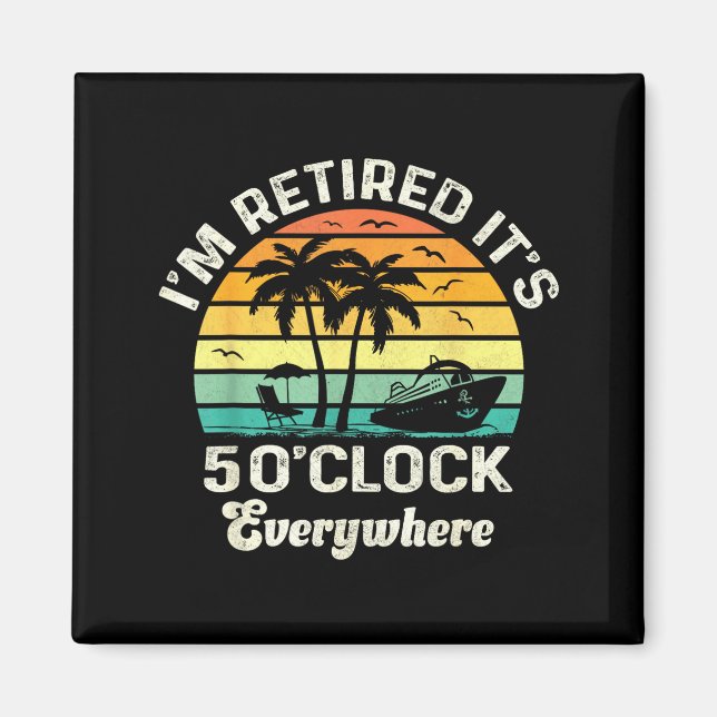 Íman It's 5 O'clock Everywhere I'm Retired Funny Retire (Frente)