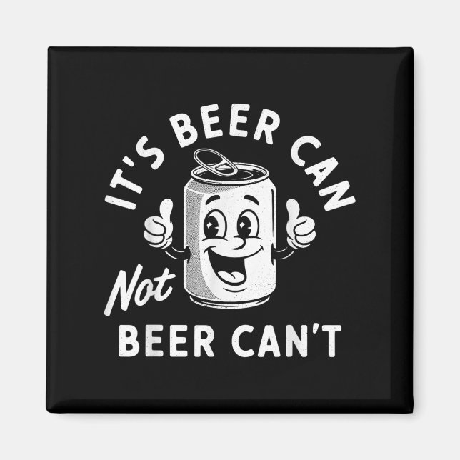 Íman It's Beer Can Not Beer Can't Funny Drinking Retro  (Frente)