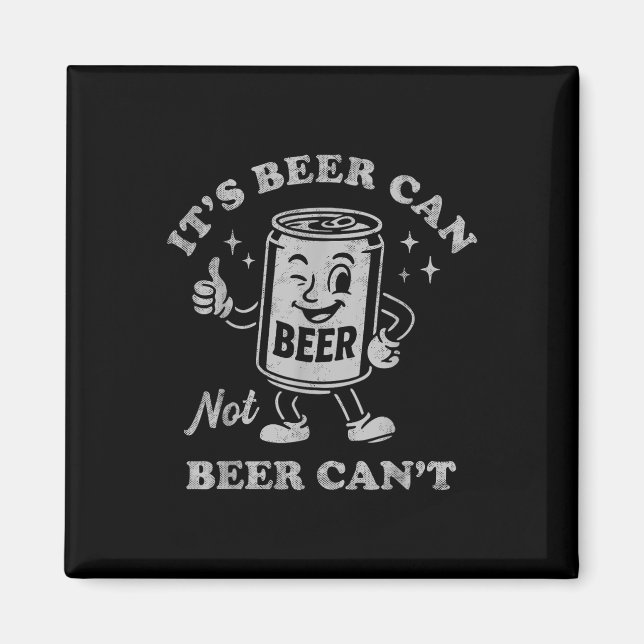 Íman Its Beer Can Not Beer Cant Funny Drinking Womens M (Frente)