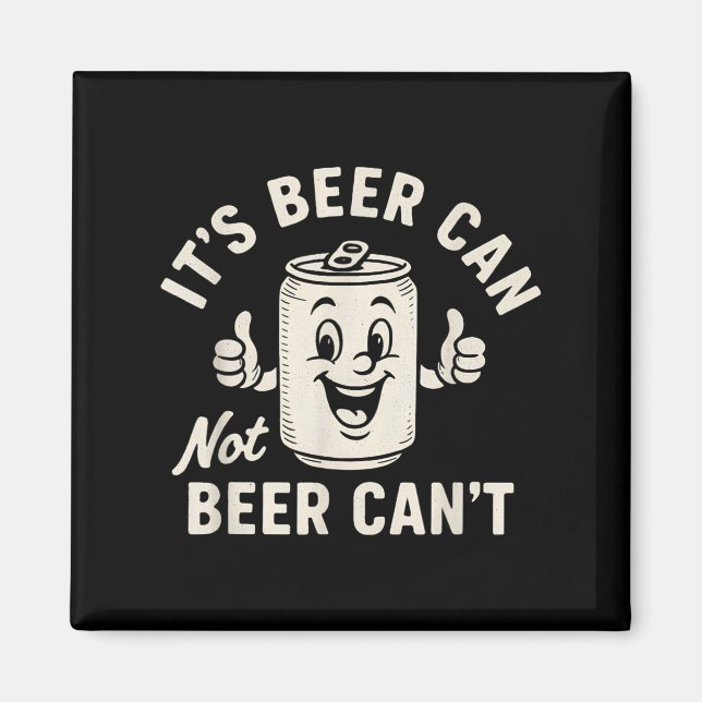 Íman It's Beer Can Not Beer Can't Funny Party Drinking  (Frente)