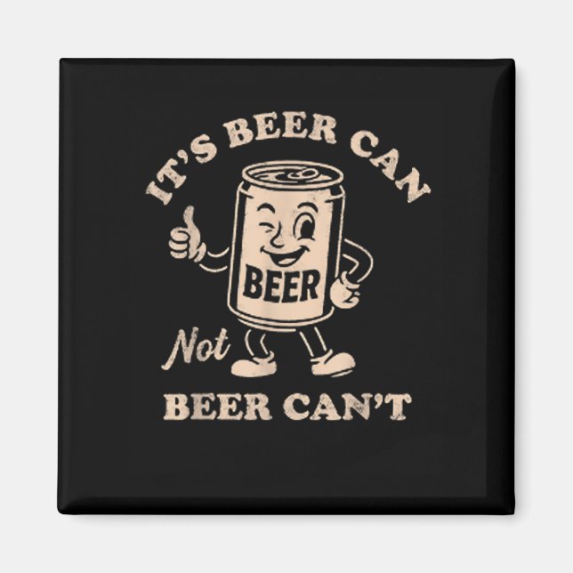 Íman It's Beer Can Not Beer Can't Funny Party Drinking  (Frente)