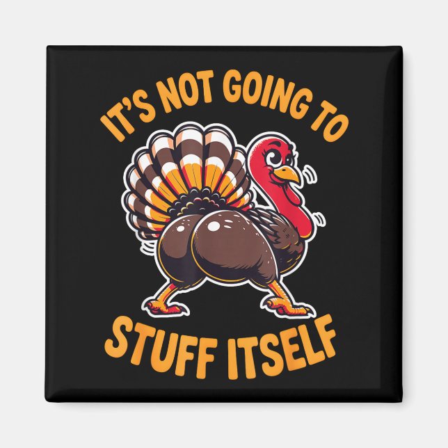 Íman Its Not Going To Stuff Itself Adult Humor Thanksgi (Frente)