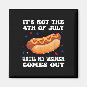 Íman It's Not The 4th Of July Until My Weiner Comes Out