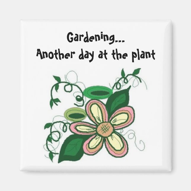 Íman Jardinagem... Mais um dia na planta (Frente)