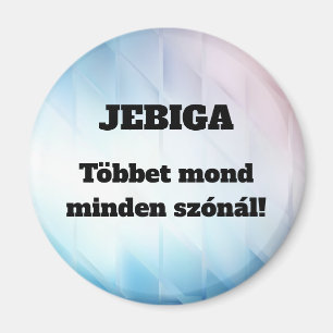 Íman JEBIGA Mais do que qualquer palavra! ímã de gelade