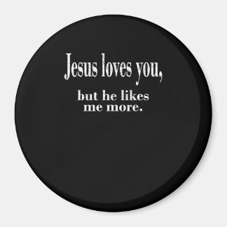 Íman Jesus Loves You But He Likes Me More Playful Faith
