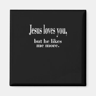 Íman Jesus Loves You But He Likes Me More Playful Faith