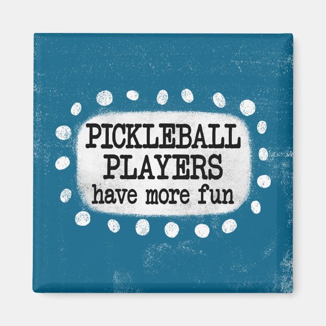 Íman Jogadores De Pickleball Têm Mais Magia Divertida (Frente)