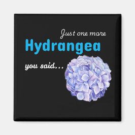 Íman Just One More Hydrangea - preto