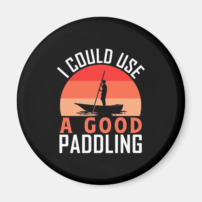 Íman Kayaking Eu Poderia Usar Um Bom Paddling (Frente)