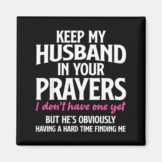 Íman Keep My Husband In Your Prayers Funny Saying Quote (Frente)