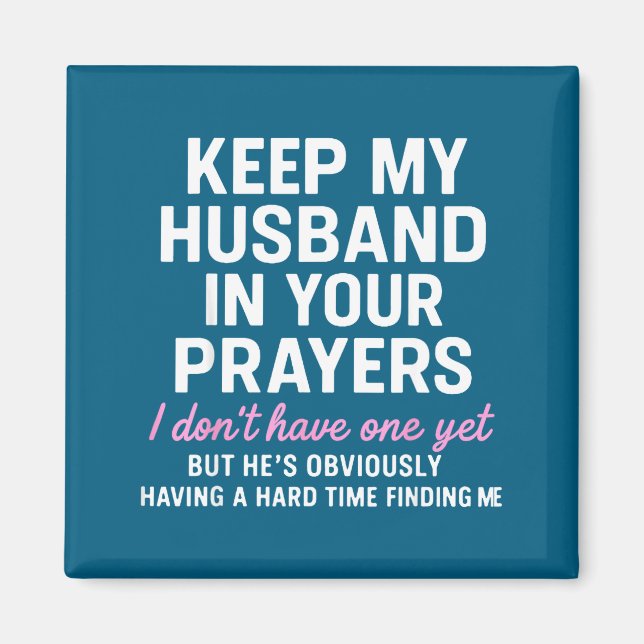 Íman Keep My Husband In Your Prayers Funny Saying Quote (Frente)