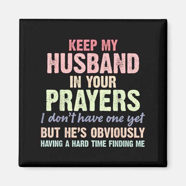 Íman Keep My Husband In Your Prayers Funny Saying Quote (Frente)