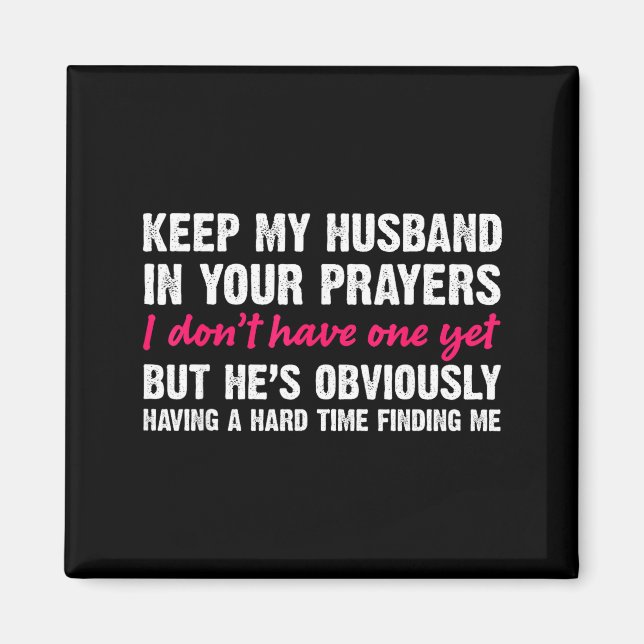 Íman Keep My Husband In Your Prayers Funny Saying Quote (Frente)