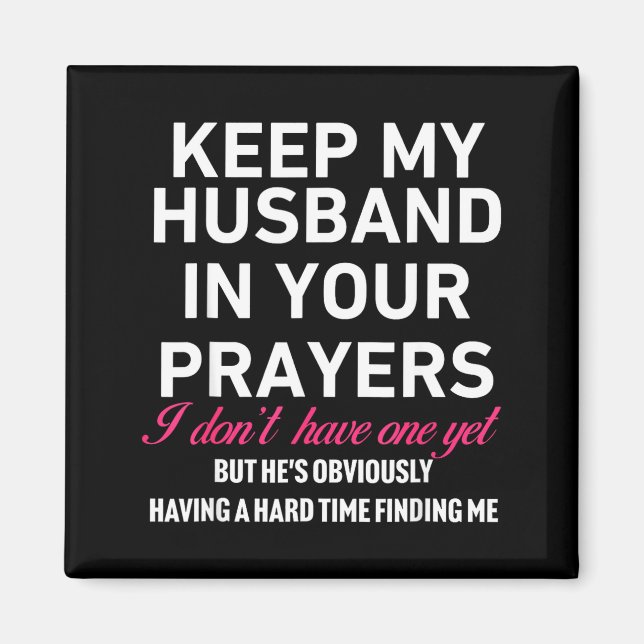 Íman Keep My Husband In Your Prayers Funny Saying Quote (Frente)