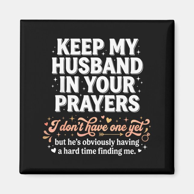 Íman Keep My Husband In Your Prayers _ Funny Single Wom (Frente)