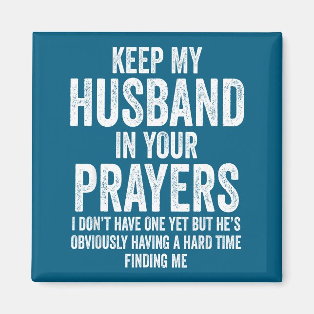 Íman Keep My Husband In Your Prayers Funny Singles Humo (Frente)