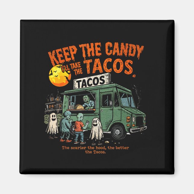 Íman Keep The Candy Ill Take The Tacos - Halloween Taco (Frente)
