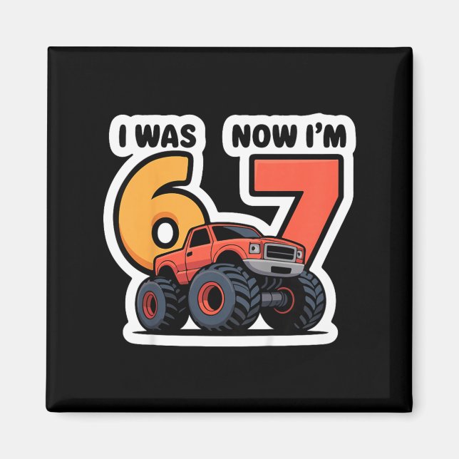 Íman Kids I Was 6 Now I’m 7 Monster Truck Birthday Boy  (Frente)