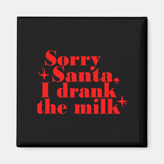 Íman Kids Kids Sorry Santa I Drank The Milk, My 1st Chr (Frente)