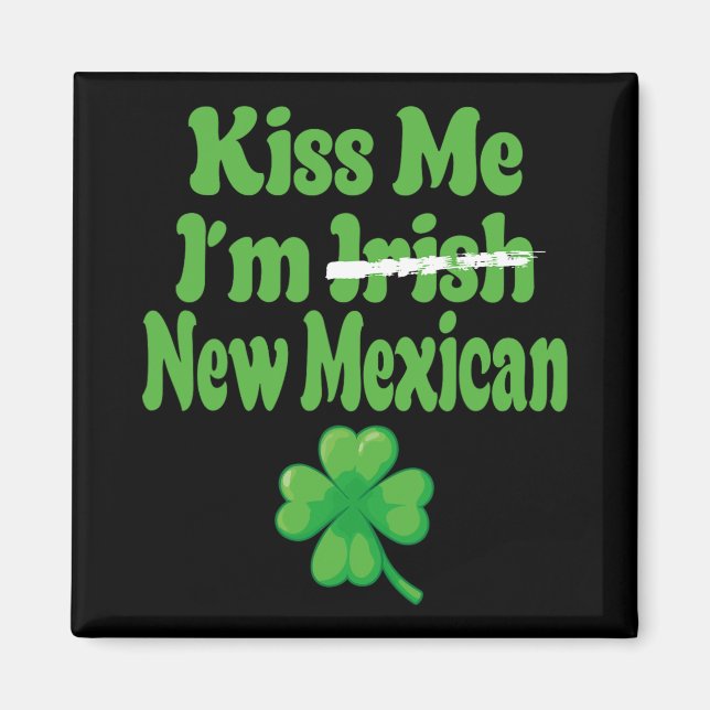 Íman Kiss Me Im Irish New Mexican  (Frente)