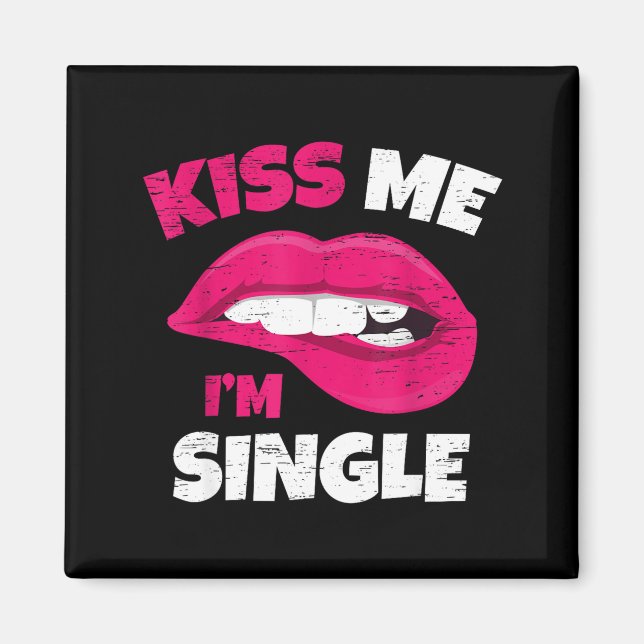 Íman Kiss Me I'm Single Love Happy Valentine Day Wife H (Frente)