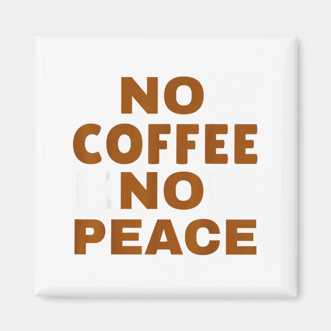 Íman Know Coffee Know Peace Funny Caffeine Lover  (Frente)