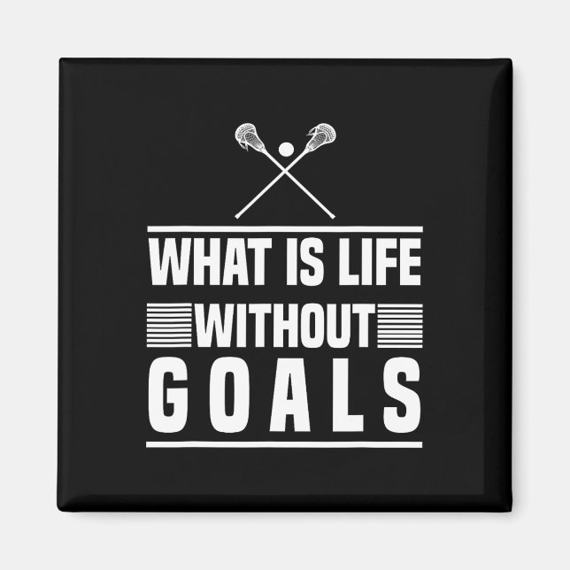 Íman Lacrosse Design - O Que É A Vida Sem Objetivos (Frente)