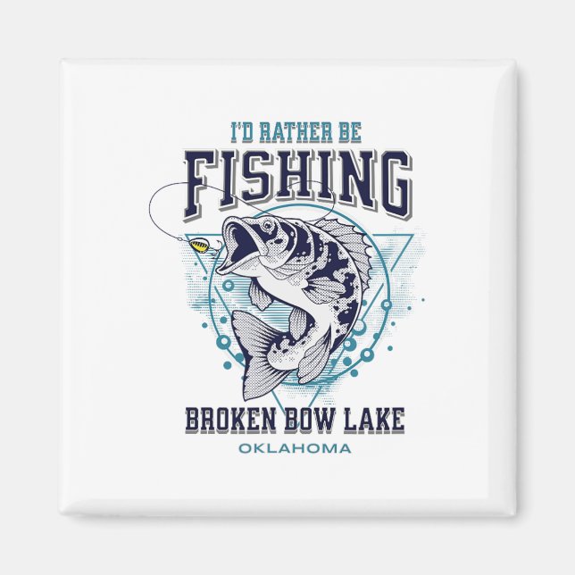 Íman Lago Broken Bow Oklahoma Eu Preferiria Estar Pesca (Frente)
