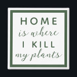 Íman Lar é onde eu matar minhas plantas engraçadas mãe<br><div class="desc">texto editável para uma mãe de uma planta de polegar não tão verde</div>