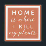 Íman Lar é onde eu matar minhas plantas engraçadas mamã<br><div class="desc">texto editável para uma mãe de uma planta de polegar não tão verde</div>