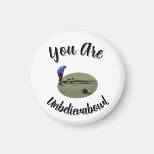 Íman Lawn Bowls: Você É Inacreditável