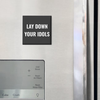 Íman Lay Down Your Idols Magnet