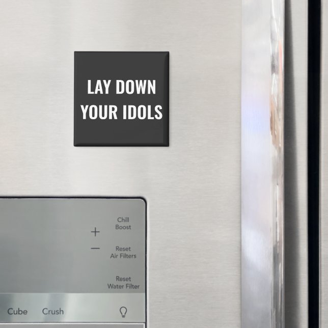 Íman Lay Down Your Idols Magnet (In Situ (Fridge))