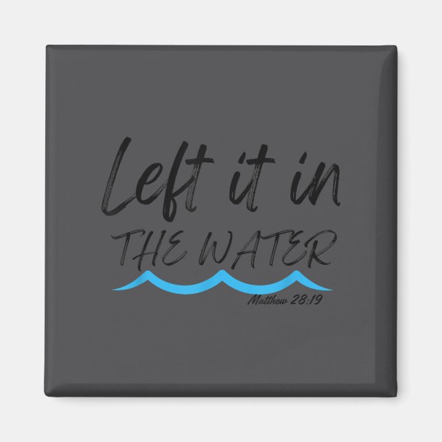 Íman Left It In The Water Baptism Water Splash Black Le (Frente)