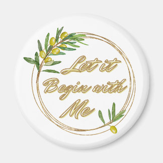 Íman Let it Begin With Me Olive Branch Magnet