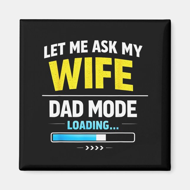 Íman Let Me Ask My Wife Funny Retro Dad Father Husband  (Frente)