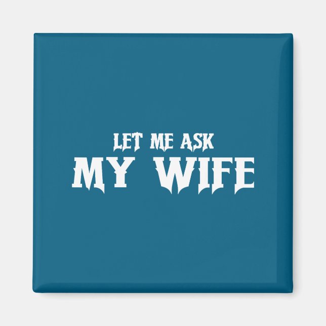 Íman Let Me Ask My Wife She Said No Funny Husband  (Frente)